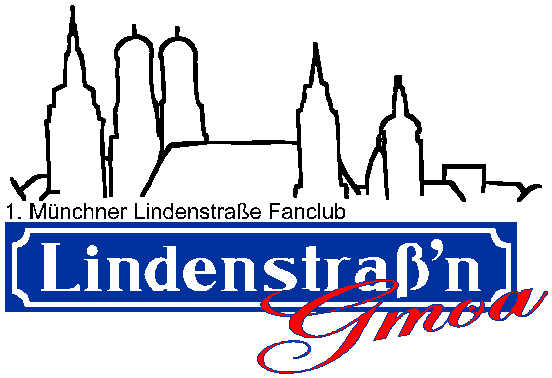1. Muenchner Lindenstrasse Fanclub - Lindenstrass'n Gmoa